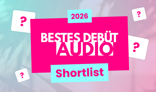 Shortlist: Sonderpreis für das Beste Debüt Audio